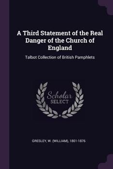 A Third Statement of the Real Danger of the Church of England: Talbot Collection of British Pamphlets