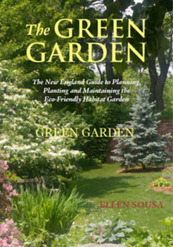 Paperback The Green Garden: A New England Guide to Planting and Maintaining the Eco-Friendly Habitat Garden Book