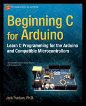 Paperback Beginning C for Arduino: Learn C Programming for the Arduino Book