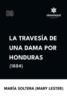 Travesía de una dama por Honduras (1884) (Spanish Edition)