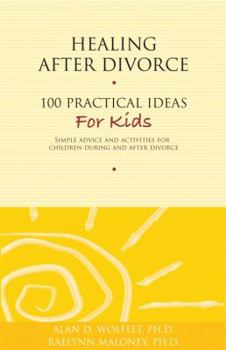 Paperback Healing After Divorce: 100 Practical Ideas for Kids Book