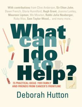 Paperback What Can I Do to Help?: 75 Practical Ideas for Family and Friends from Cancer's Frontline Book