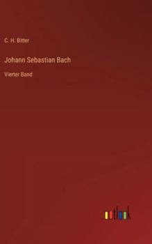 Hardcover Johann Sebastian Bach: Vierter Band [German] Book