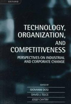 Paperback Technology, Organization, and Competitiveness: Perspectives on Industrial and Corporate Change Book