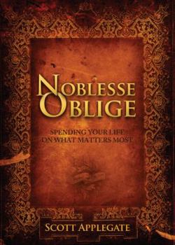 Paperback Noblesse Oblige: Spending Your Life on What Matters Most Book