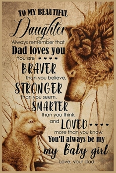 To My Beautiful Daughter Lined Notebook Journal, 100 Pages (6 x 9 Inches) Blank Ruled Writing Journal With Inspirational Quotes, Perfect Diary Notebook Gifts for Father Day Mother Day Family Ideas .