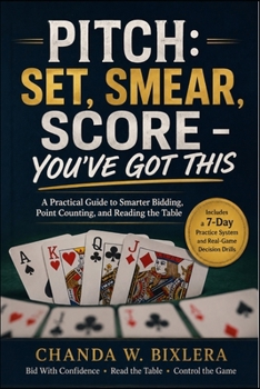 Paperback Pitch: SET, SMEAR, SCORE - YOU'VE GOT THIS: A Practical Guide to Smarter Bidding, Point Counting, and Reading the Table Book