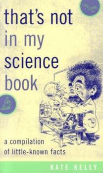 Paperback That's Not in My Science Book: A Compilation of Little-Known Facts Book