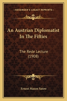 Paperback An Austrian Diplomatist In The Fifties: The Rede Lecture (1908) Book