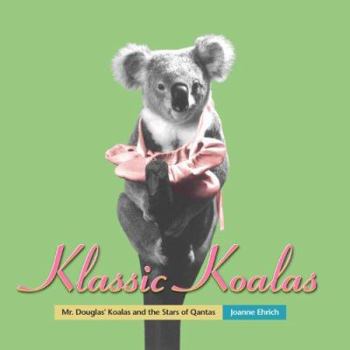 Paperback Klassic Koalas: Mr. Douglas Koalas And The Stars Of Qantas Book