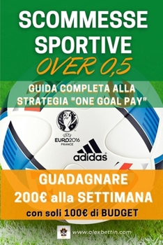 Paperback Scommesse Sportive Over 0,5: Guida Completa [Italian] Book
