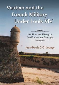 Paperback Vauban and the French Military Under Louis XIV: An Illustrated History of Fortifications and Strategies Book