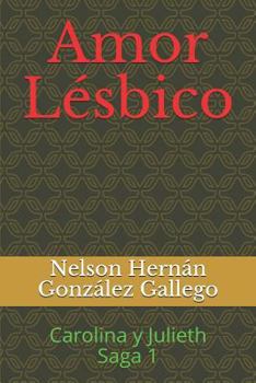 Amor Lésbico: Carolina y Julieth Saga 1 (Spanish Edition)