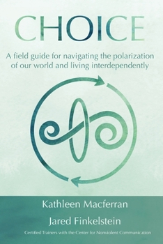 Paperback Choice: A field guide for navigating the polarization of our world and living interdependently Book
