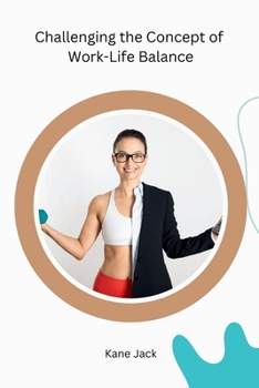 Paperback Challenging the Concept of Work-Life Balance Book