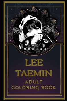Lee Taemin Adult Coloring Book: Color Out Your Stress with Creative Designs
