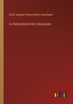 Paperback Le Romantisme des Classiques [French] Book