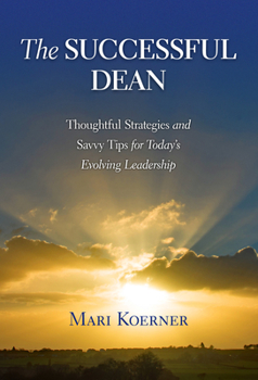 Paperback The Successful Dean: Thoughtful Strategies and Savvy Tips for Today's Evolving Leadership Book