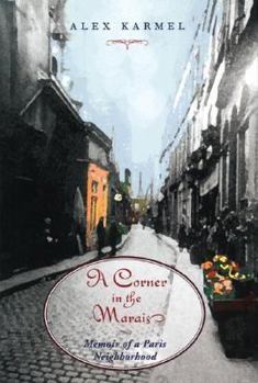 Hardcover A Corner in the Marais: Memoir of a Paris Neighborhood Book