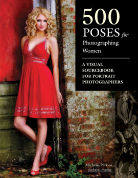 Paperback 500 Poses for Photographing Women: A Visual Sourcebook for Portrait Photographers Book