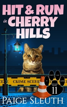 Hit and Run in Cherry Hills - Book #11 of the Cozy Cat Caper Mystery