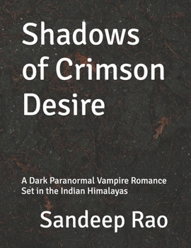 Shadows of Crimson Desire: A Dark Paranormal Vampire Romance Set in the Indian Himalayas