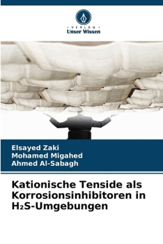 Kationische Tenside als Korrosionsinhibitoren in H2S-Umgebungen (German Edition)
