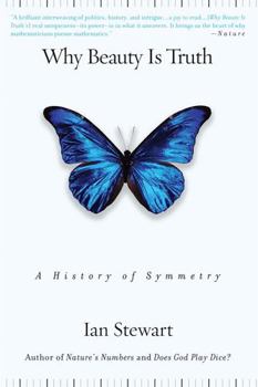 Why Beauty Is Truth: The Story of Symmetry