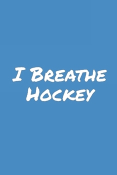 Paperback I Breathe Hockey: Blank Lined Notebook Book