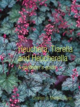 Hardcover Heuchera, Tiarella and Heucherella: A Gardener's Guide Book