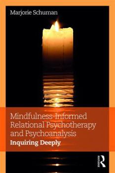 Paperback Mindfulness-Informed Relational Psychotherapy and Psychoanalysis: Inquiring Deeply Book