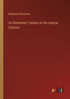 Paperback An Elementary Treatise on the Integral Calculus Book