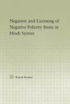 Hardcover The Syntax of Negation and the Licensing of Negative Polarity Items in Hindi Book