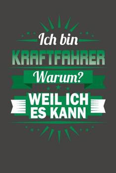 Paperback Ich Bin Kraftfahrer - Warum? Weil Ich Es Kann: Praktischer Wochenplaner für ein ganzes Jahr ohne festes Datum [German] Book