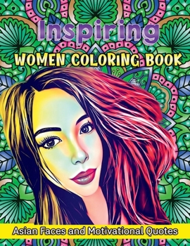 Paperback Inspiring Women Coloring Book: Asian Faces and Motivational Quotes [Large Print] Book