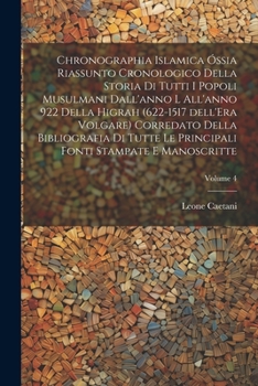Chronographia Islamica óssia riassunto cronologico della storia di tutti i popoli musulmani dall'anno l all'anno 922 della Higrah (622-1517 dell'Era Volgare) corredato della bibliografia di tutte le p