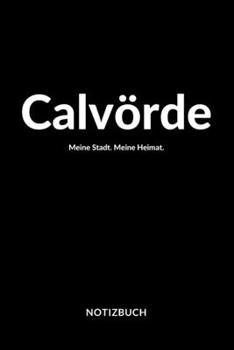 Calvörde: Notizblock | Notizbuch | DIN A5, 120 Seiten | Liniert, Linien, Lined | Notizen, Termine, Planer, Tagebuch, Organisation | Deine Stadt, Dorf, Region und Heimat (German Edition)