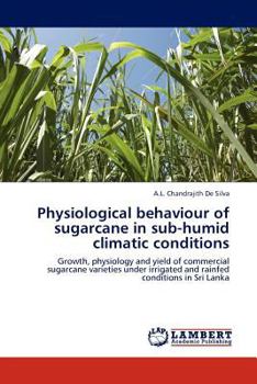 Paperback Physiological Behaviour of Sugarcane in Sub-Humid Climatic Conditions Book
