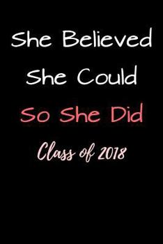 Paperback She Believed She Could So She Did Class of 2018: Blank Lined Journal Book