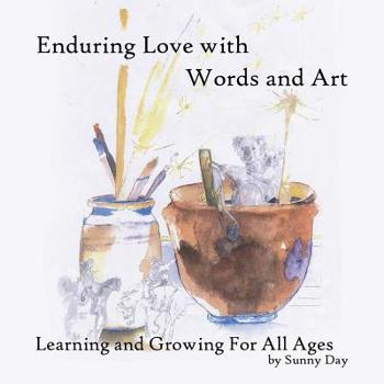 Paperback Enduring Love with Words and Art: Learning and Growing for All Ages Book
