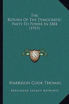 The Return of the Democratic Party to Power in 1884