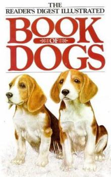 Hardcover The " Reader's Digest" Illustrated Book of Dogs Book