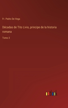 Hardcover Décadas de Tito Livio, principe de la historia romana: Tomo 3 [Spanish] Book