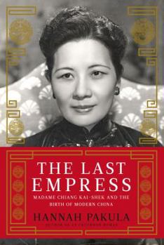 Hardcover The Last Empress: Madame Chiang Kai-Shek and the Birth of Modern China Book