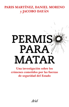 Paperback Permiso Para Matar: Una Investigación Sobre Los Crímenes Cometidos Por Las Fuerzas de Seguridad del Estado / Permission to Kill [Spanish] Book