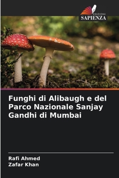 Funghi di Alibaugh e del Parco Nazionale Sanjay Gandhi di Mumbai (Italian Edition)