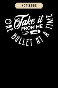 Paperback Notebook: 15_take it from me one bullet at a time Notebook-6x9(100 pages)Blank Lined Paperback Journal For Student, kids, women, Book