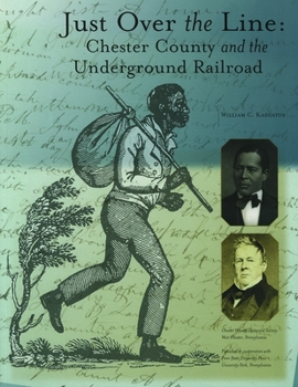 Paperback Just Over the Line: Chester County and the Underground Railroad Book