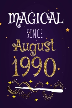 Magical Since August 1990: 120 blank pages of high quality white paper, 6" x 9" cute premium matte cover