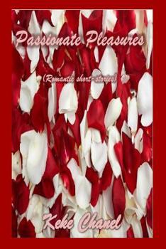 Paperback Passionate Pleasures: Romantic short-stories & Poetry Book